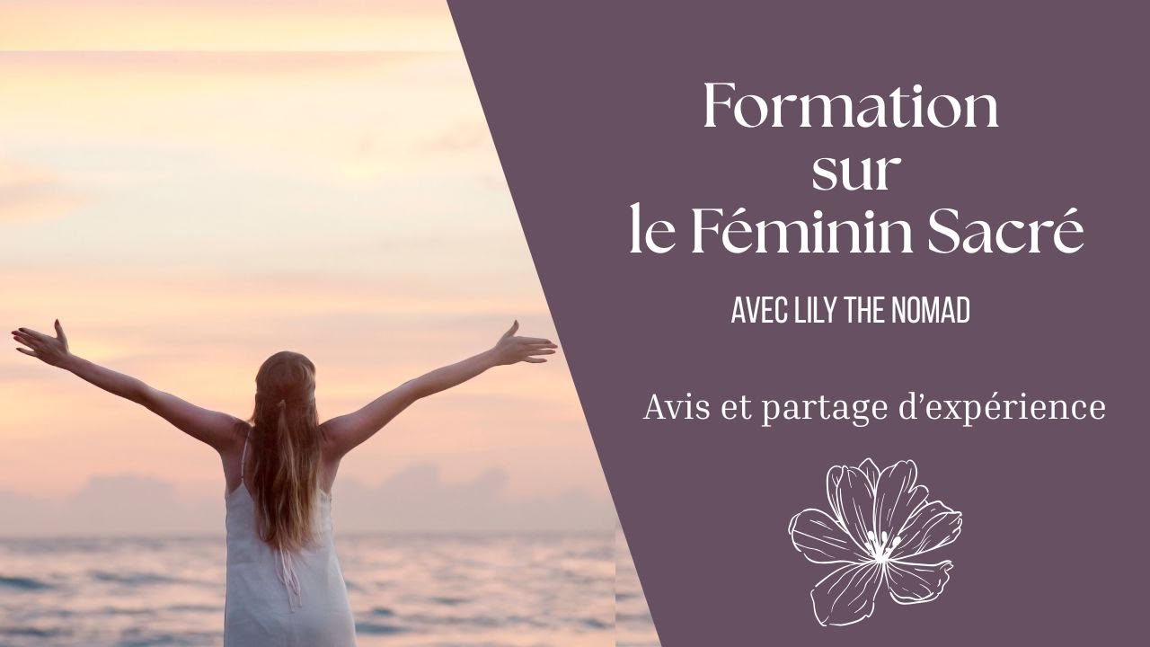 Formation sur le Féminin Sacré de Lily The Nomad - Avis et partage d'expérience
