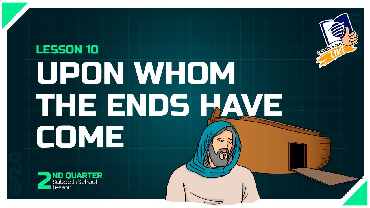 ✅ Sabbath School LIKE | Lesson 10 Q2 2025 | Upon Whom the Ends Have Come
