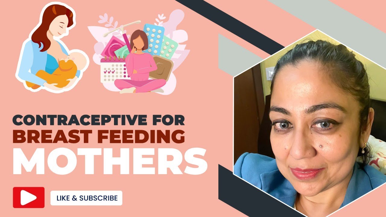 Postpartum Contraception :   Contraceptives for Breastfeeding Mothers