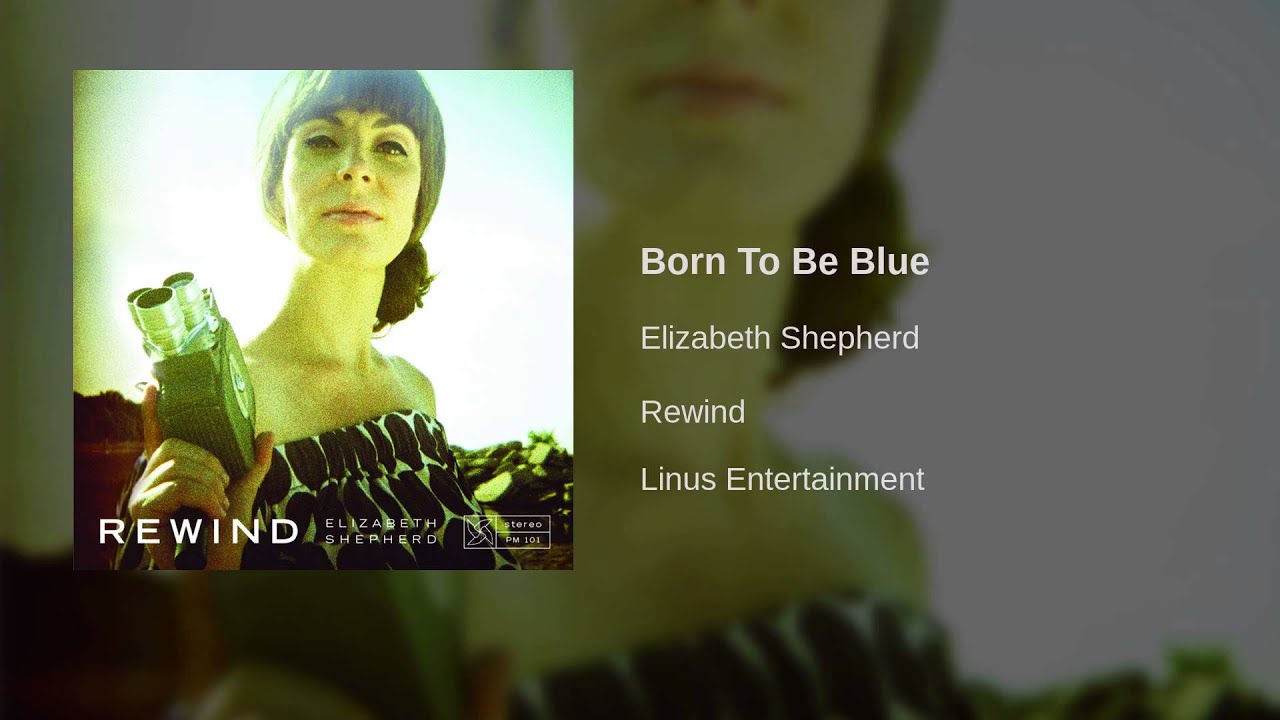 Elizabeth Shepherd - Born To Be Blue