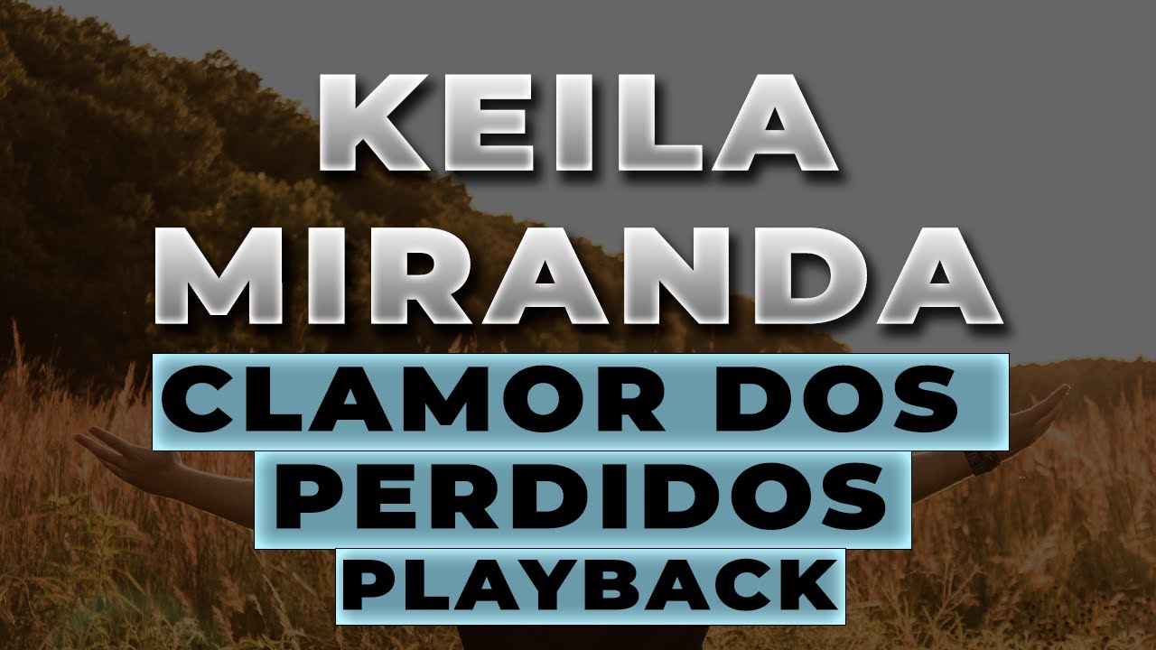 Keila Miranda - Clamor dos perdidos - PLAYBACK COM LETRA