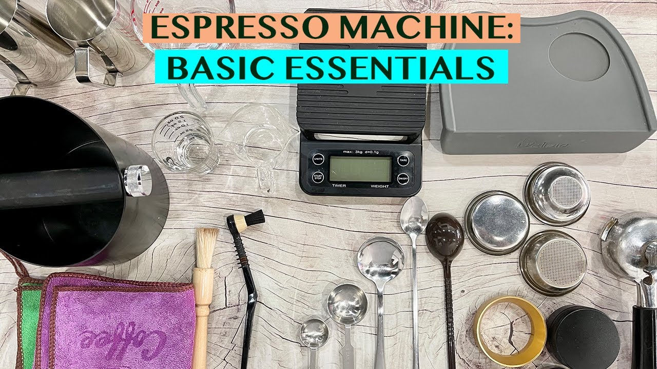 ESPRESSO ESSENTIALS: BASIC TOOLS & GADGETS YOU WILL NEED WITH YOUR ESPRESSO MACHINE