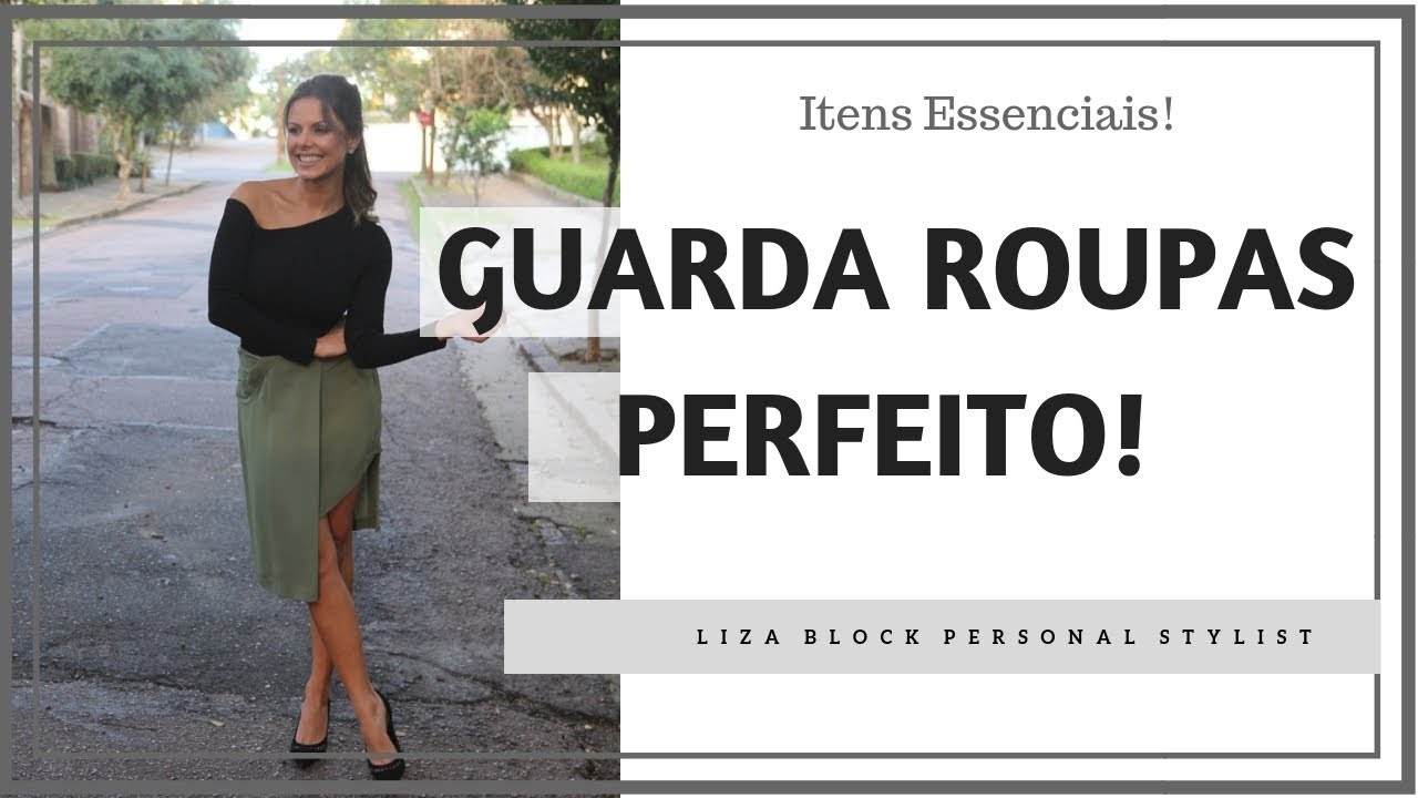 Estilosa Sempre! Itens Essenciais do Guarda Roupas Feminino I Liza Block