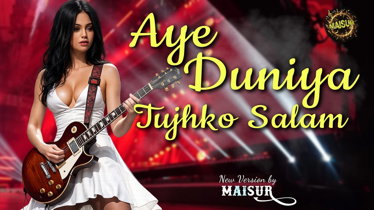 Aye Duniya Tujhko Salam New Version | MAISUR