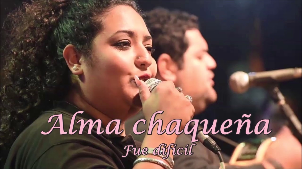 Alma chaqueña   Fue dificil