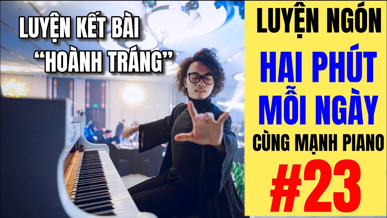 🎵 BÍ QUYẾT KẾT BÀI “HOÀNH TRÁNG” | Luyện ngón 2 PHÚT mỗi ngày cùng Mạnh Piano #23 | Piano Tutorial