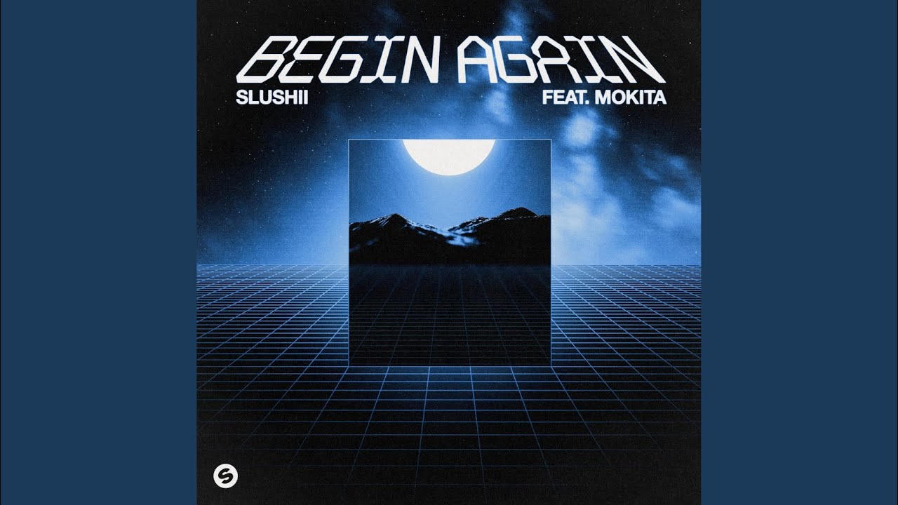 Begin Again (feat. Mokita)