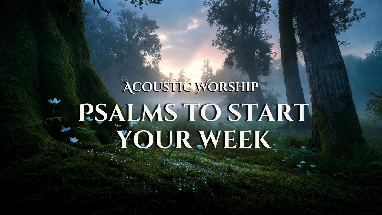 Psalms for Overthinking | 1 Hour of Acoustic Psalms (KJV) | Start Your Week with God
