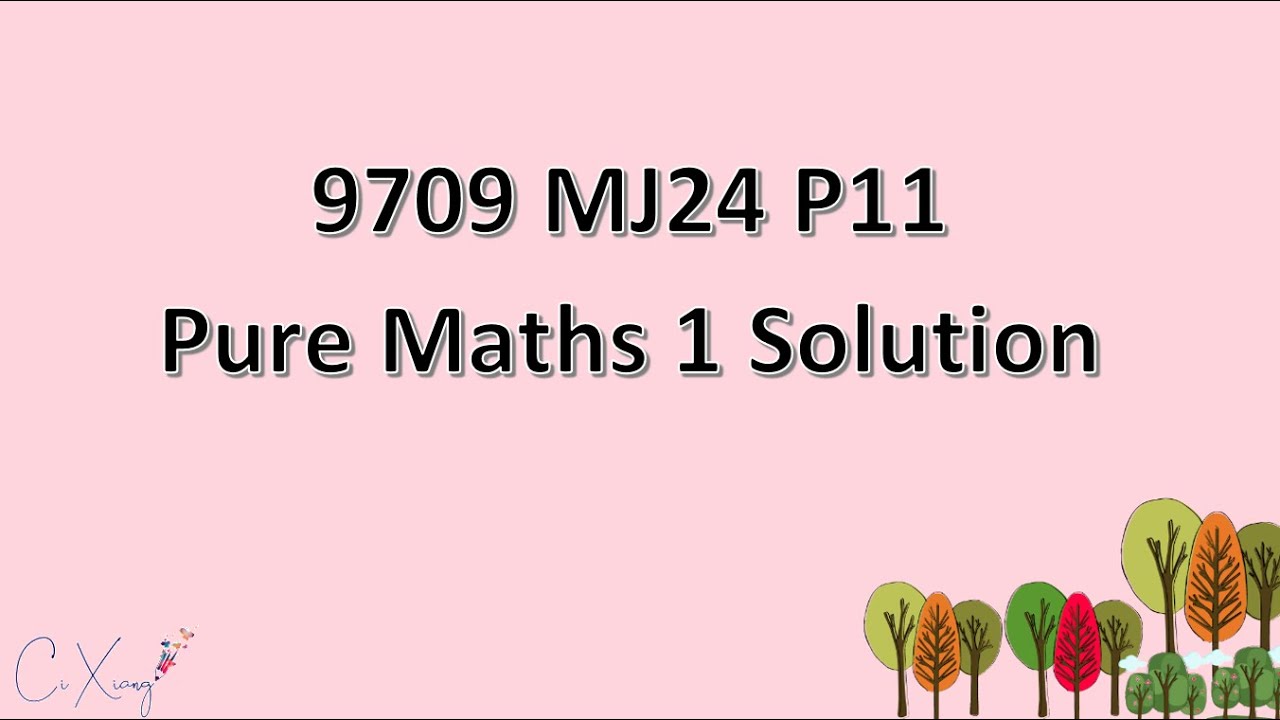 9709/11/M/J/24 CAIE A-level  Pure Mathematics 1 Solution