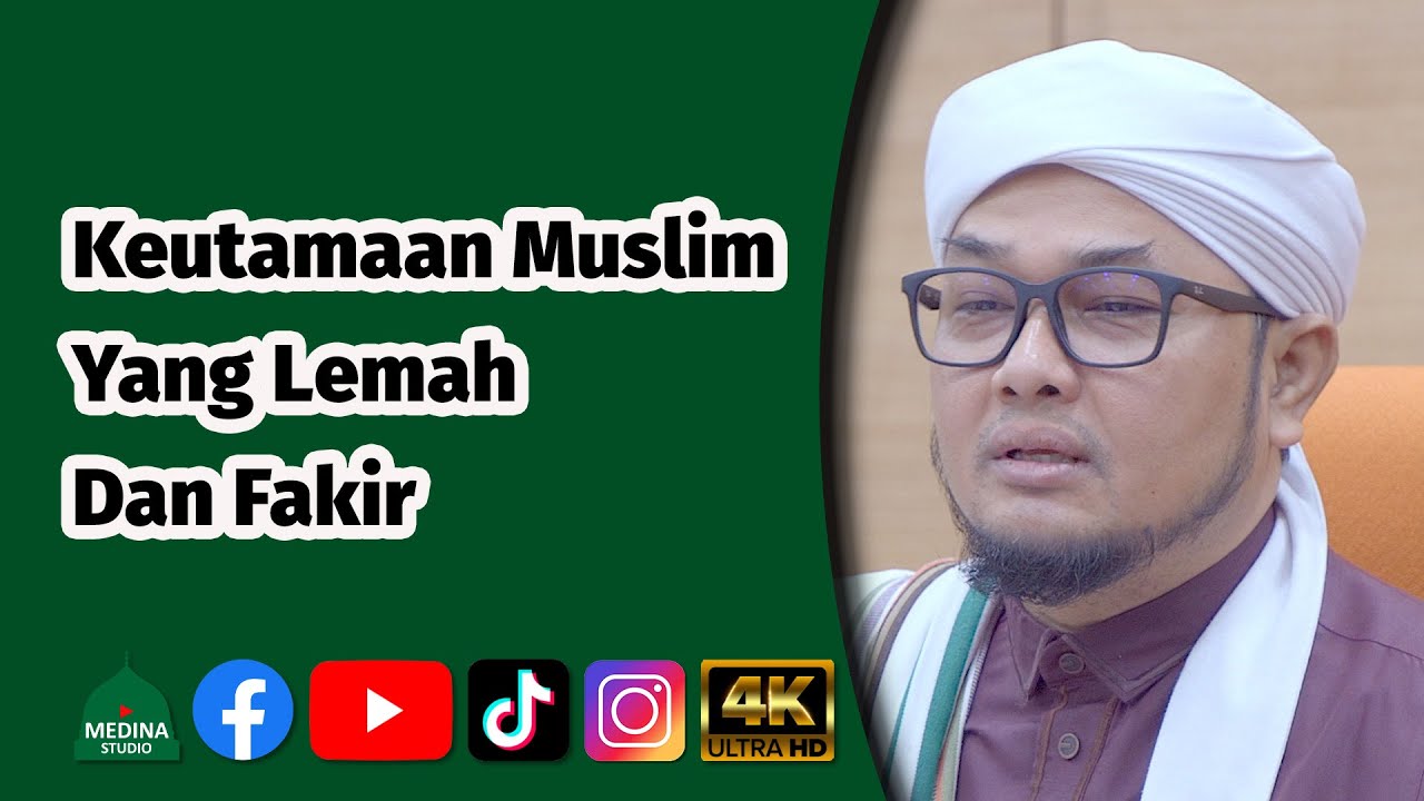 Ustaz Azian Man - Sambungan Keutamaan Muslim Yang Lemah Dan Fakir | 4K