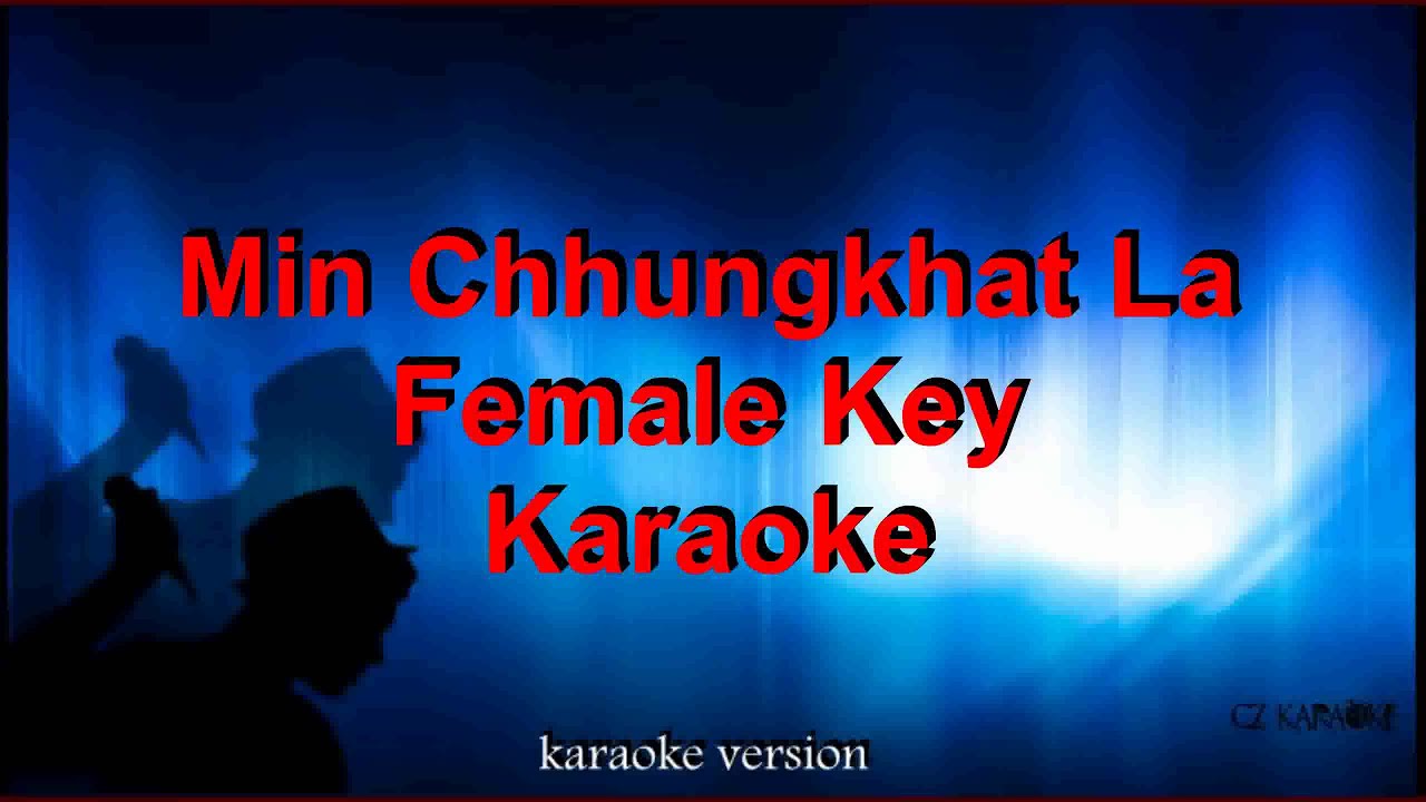 Min Chhungkhat La -Female key- Karaoke + Lyric