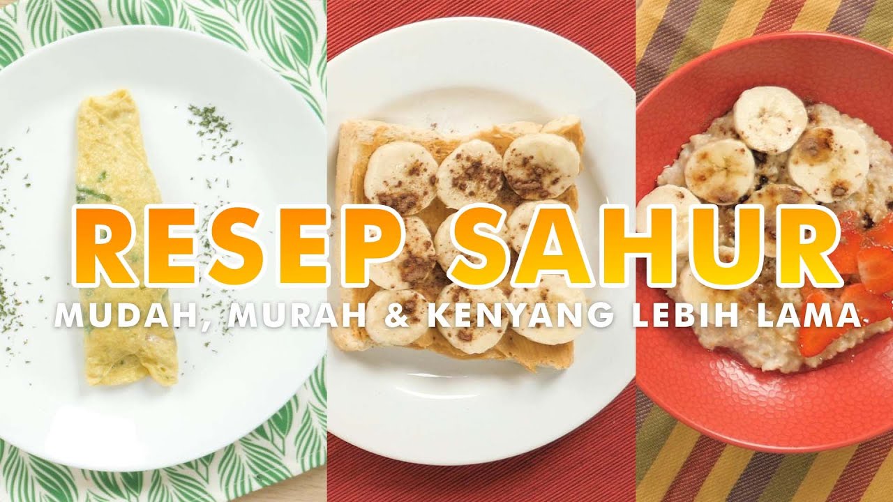 Menu Sahur Sehat,  Mudah Dan Praktis Bikin Kenyang Lebih Lama