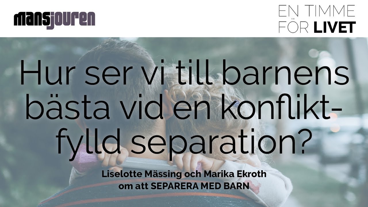 Hur ser vi till barnens bästa vid en konfliktfylld separation? | om att SEPARERA MED BARN