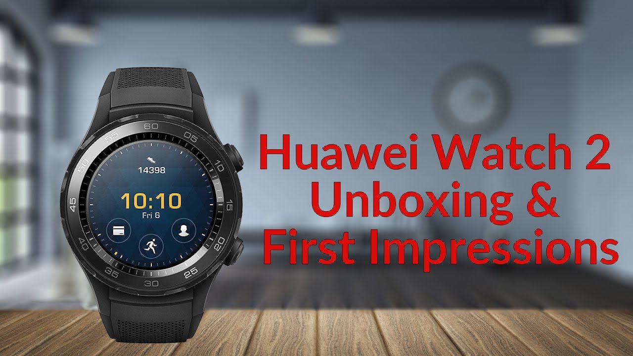 Huawei Watch 2 Unboxing & First Impressions