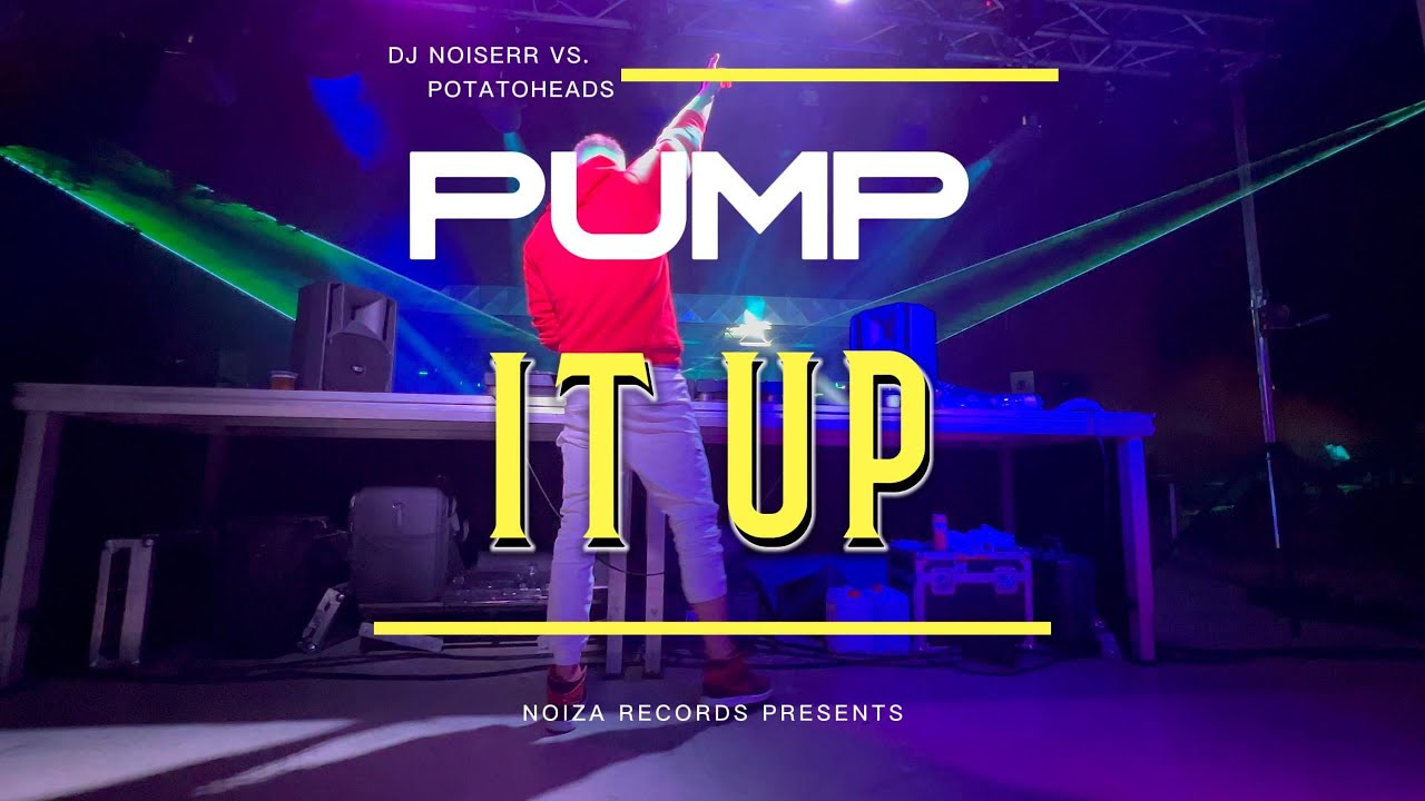 DJ NOISERR vs. POTATOHEADS - PUMP IT UP (PYRA MIX)