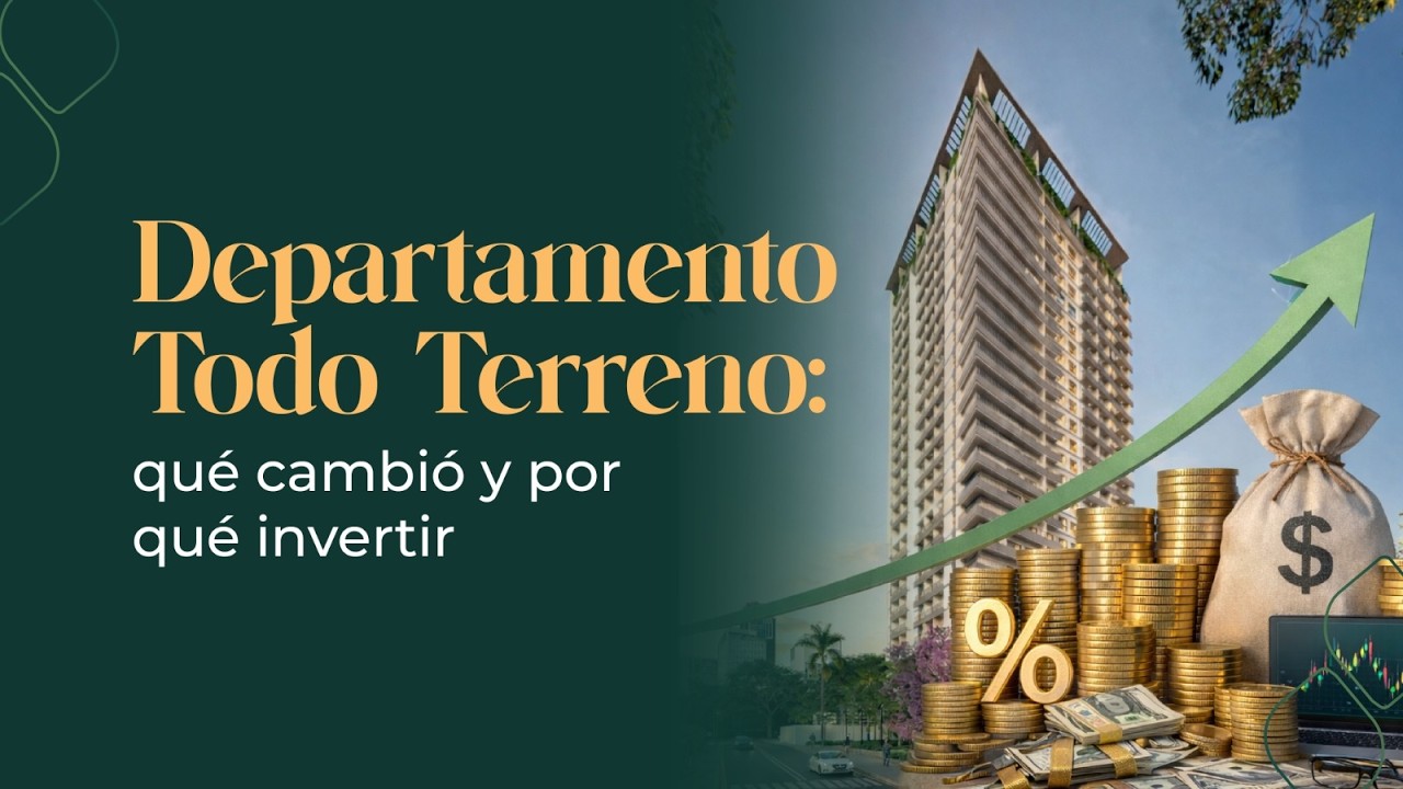 Departamento Todo Terreno, lo que cambió  lo que mejora y por qué es una oportunidad de inversión