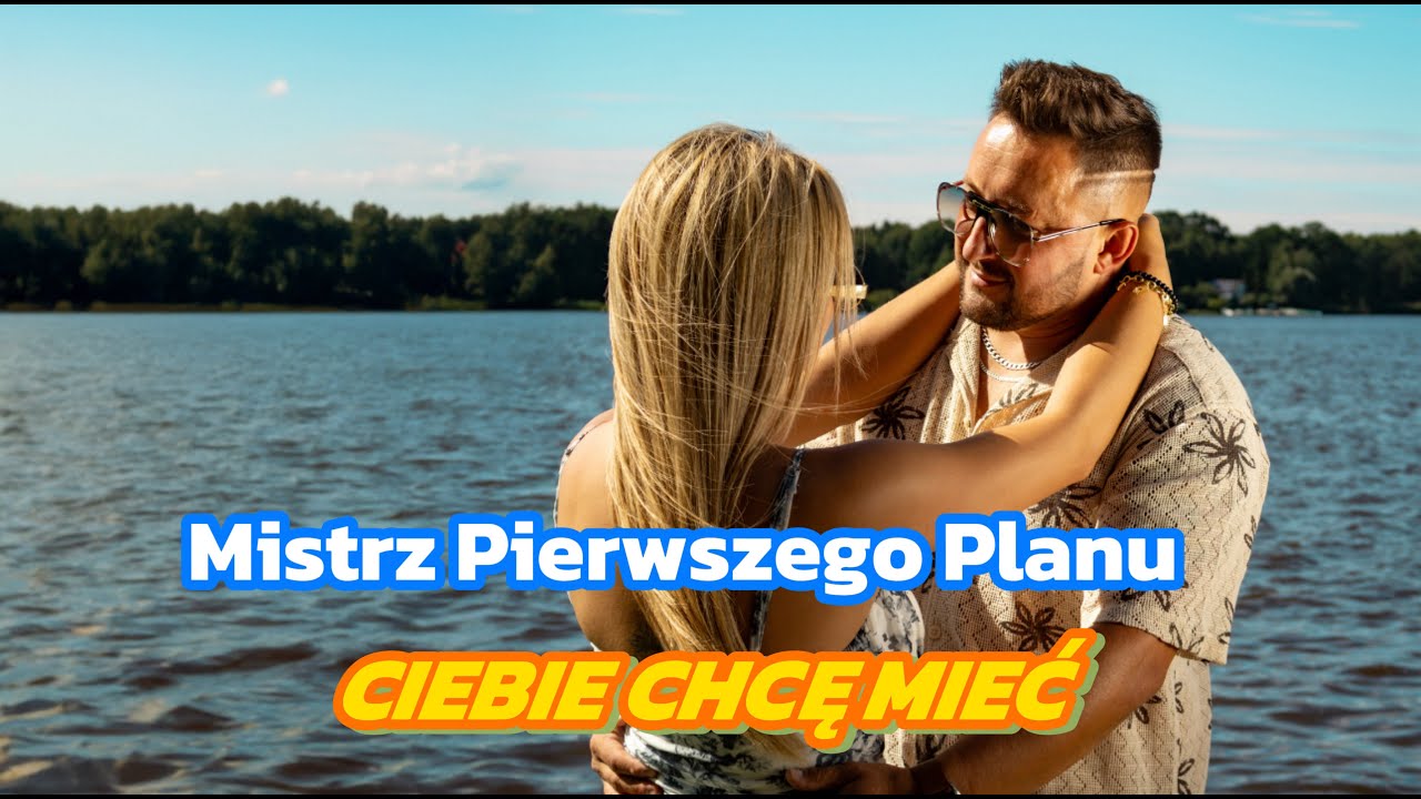 MISTRZ PIERWSZEGO PLANU - Ciebie chcę mieć (Official Video) Disco Polo 2025