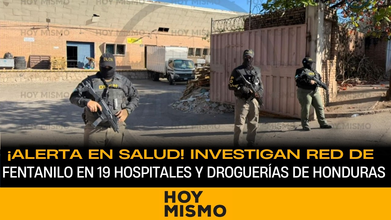 ¡Alerta en Salud! Investigan red de fentanilo en 19 hospitales y droguerías de Honduras
