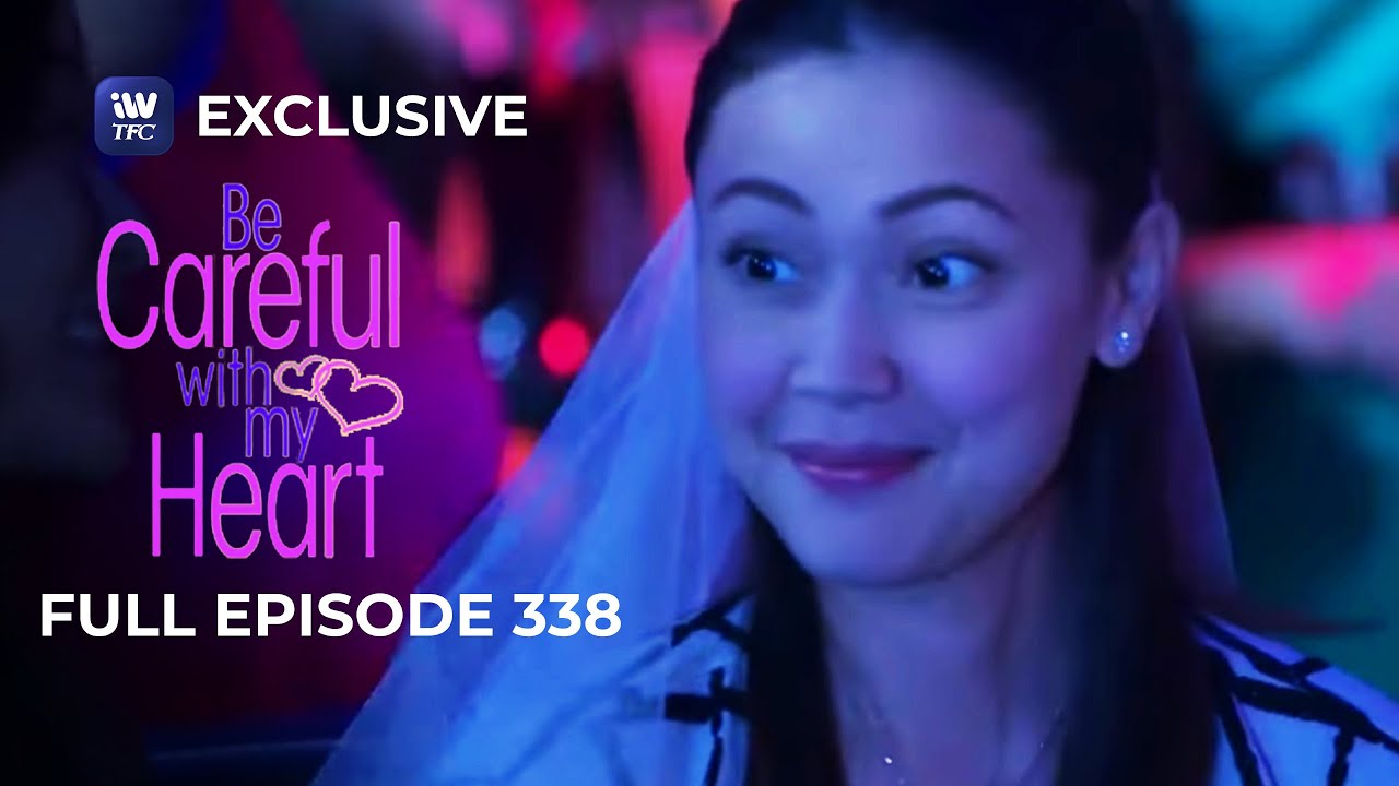 Full Episode 338 | Be Careful With My Heart