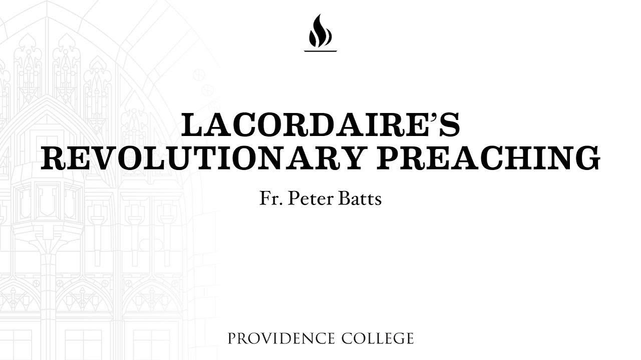 Fr. Peter Batts on Lacordaire’s Revolutionary Preaching