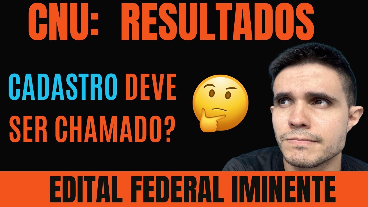 CNU: RESULTADO SAIU! MUITOS APROVADOS SERÃO CHAMADOS? Edital federal IMINENTE!