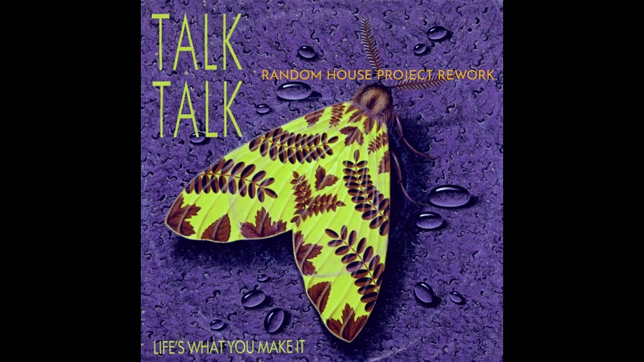 Talk Talk - Life's What You Make It (Random House Project Rework)