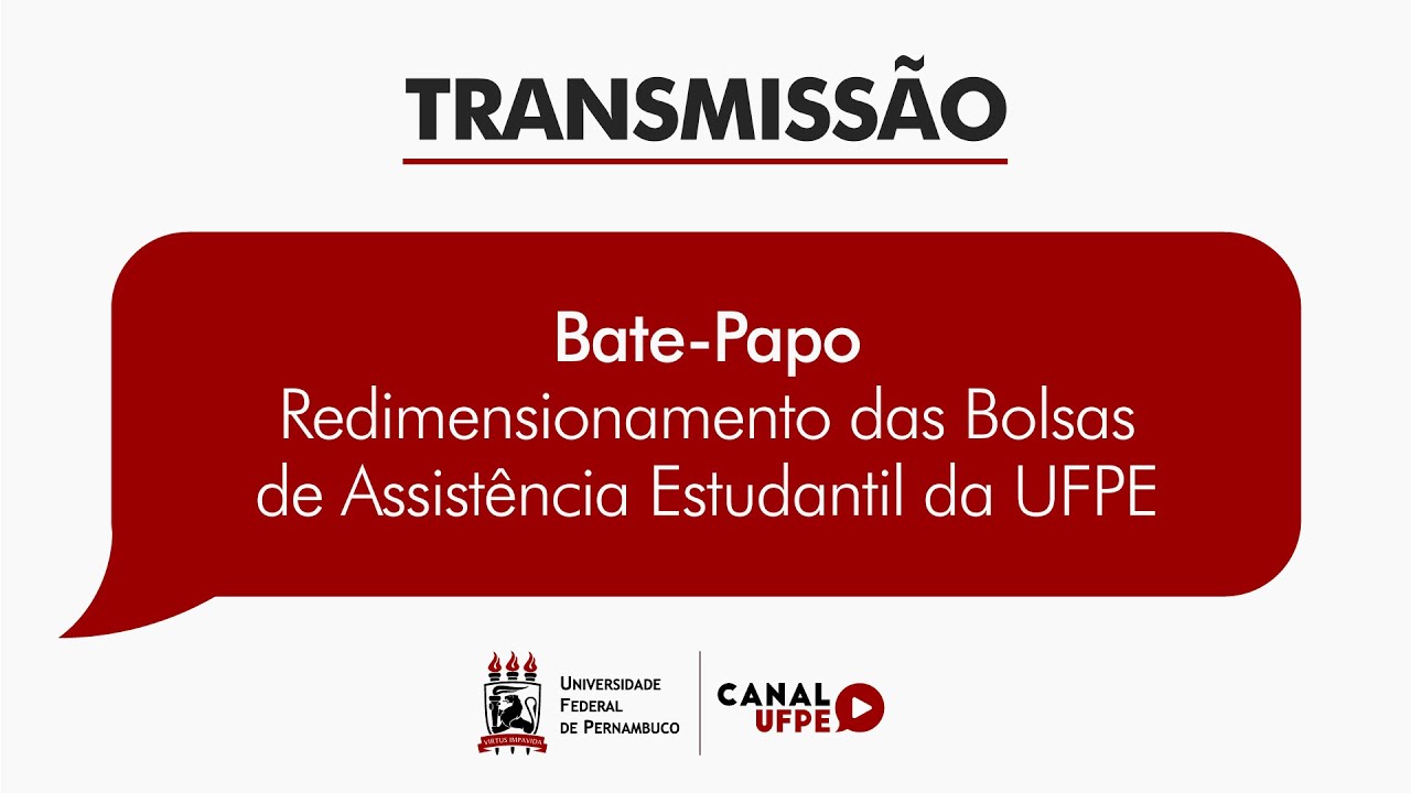 Bate-Papo - Redimensionamento das Bolsas de Assistência Estudantil da UFPE