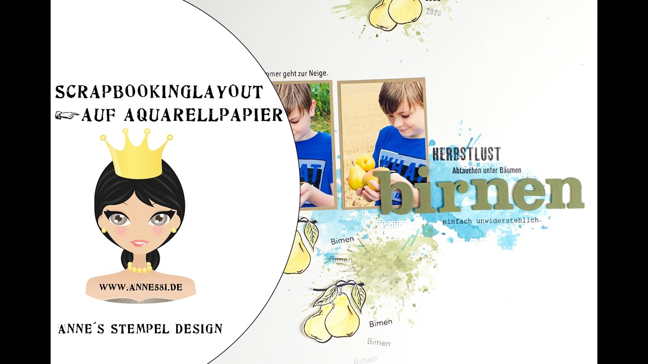Annes Stempel-Design - Schritt f&uuml;r Schritt Scrapbookinglayout auf und mit Aquarellpapier - Anf&auml;nger