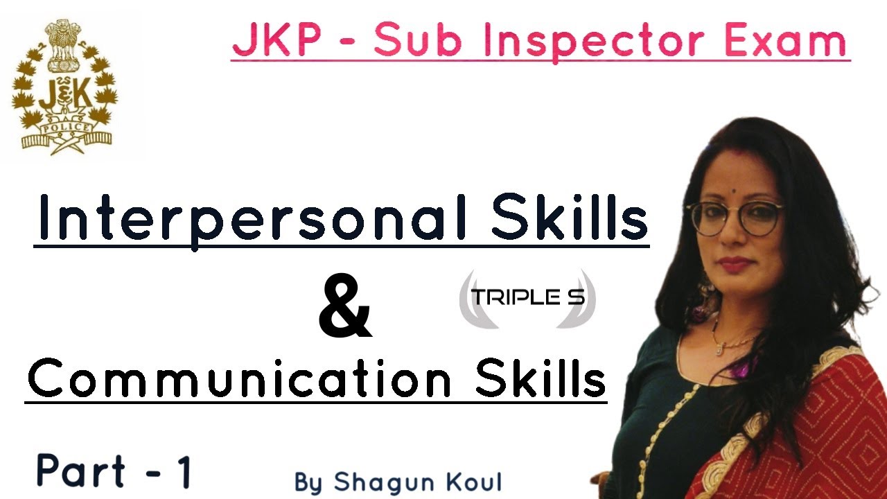 Interpersonal Skills Including Communication Skills - Part 1 by Shagun Koul Ma'am || JKPSI