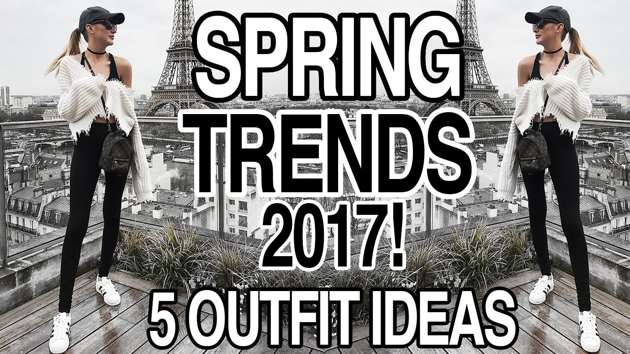 SPRING TRENDS 2017 + 5 CUTE OUTFIT IDEAS!