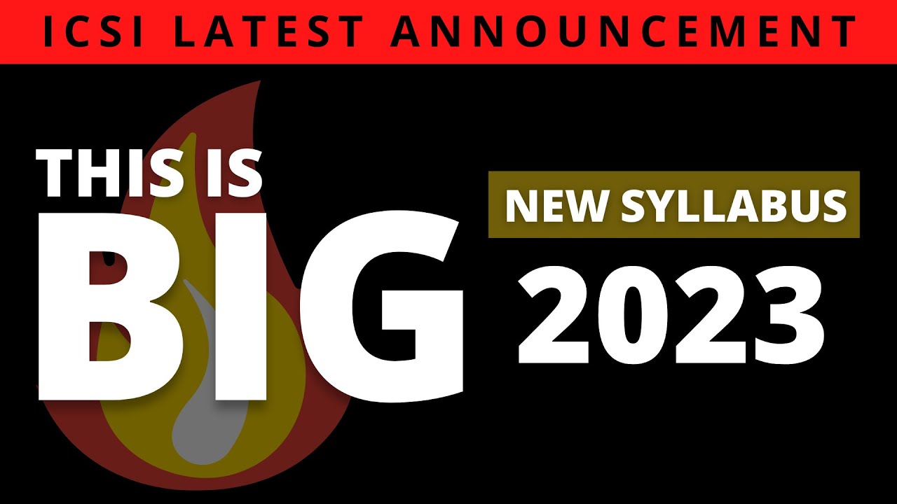 ICSI LATEST ANNOUNCEMENT |&nbsp;NEW SYLLABUS 2023 🔥🔥🔥