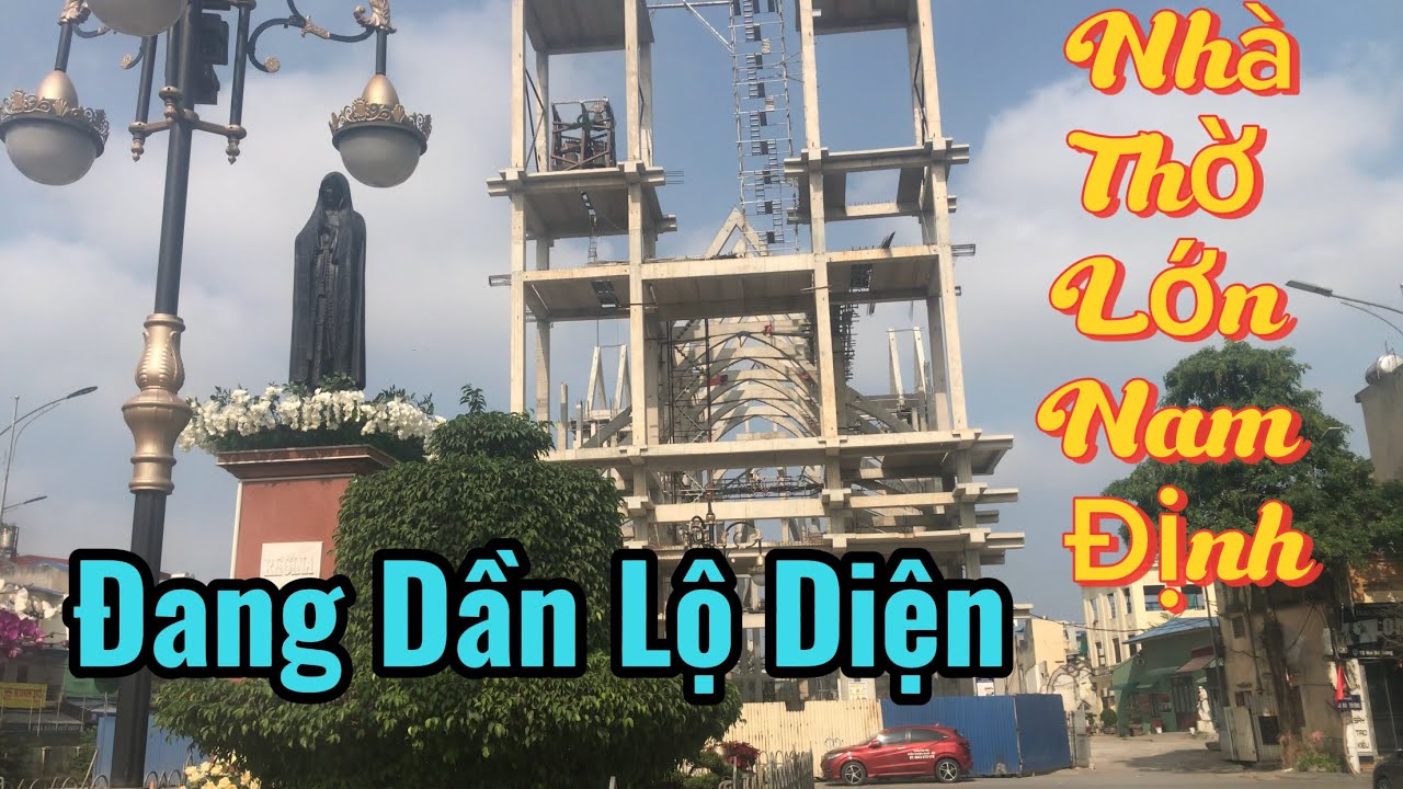 Ngôi Thánh Đường Mới Giáo Xứ Nam Định Đang Dần Lộ Diện Quá Đẹp