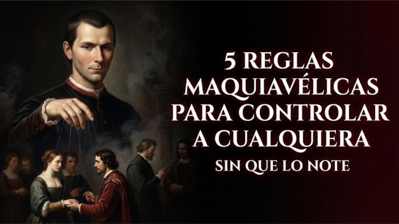 5 reglas MAQUIAVÉLICAS para controlar a cualquiera sin que lo note | Maquiavelo