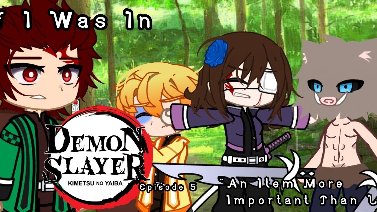 If I was in Demon Slayer|| Season 1, Episode 5||