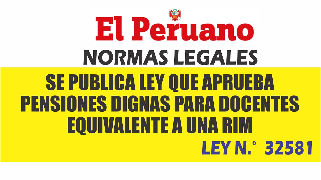 LEY N.&deg; 32581: Pago de pensiones justas para docentes cesantes y jubilados equivalentes a una RIM