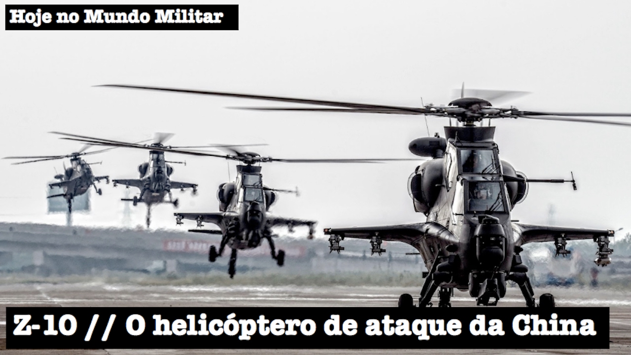 Z-10, o helicóptero de ataque da China