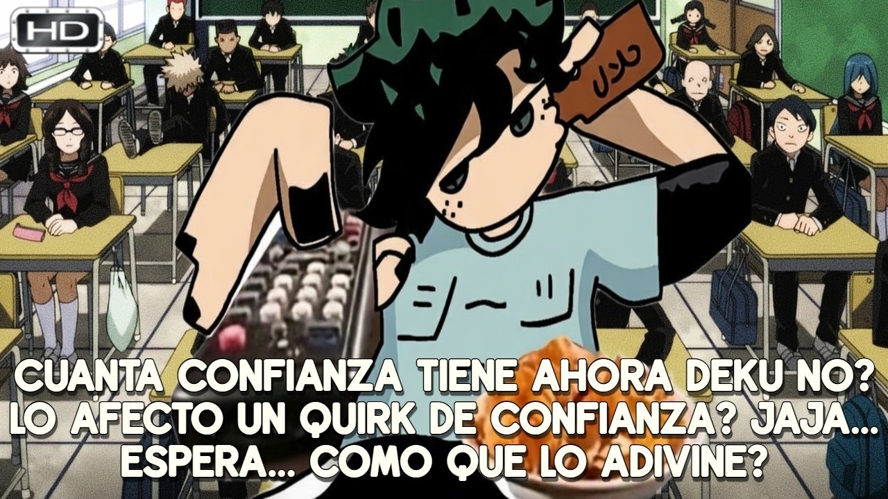 QHPS Izuku Era Afectado Por Un Quirk Que Le Convertia Toda Su Timidez Por Confianza?