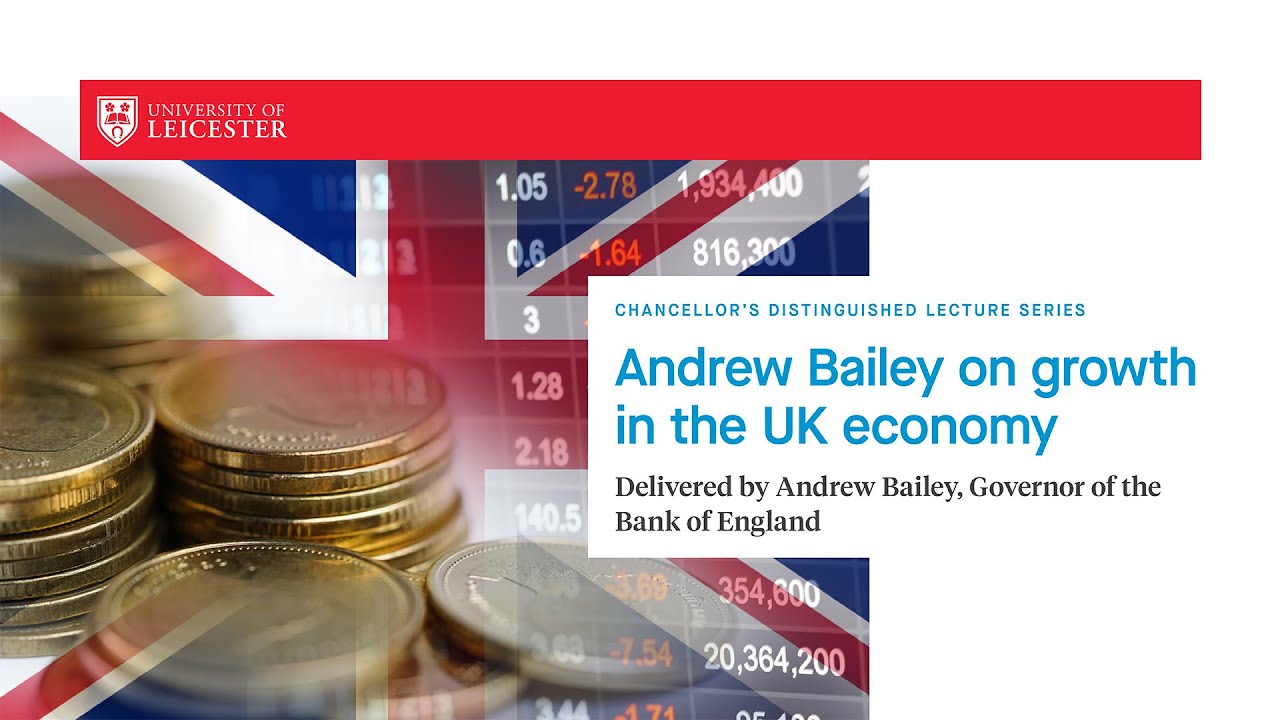 Chancellor's Distinguished Lecture Series: Andrew Bailey on growth in the UK economy