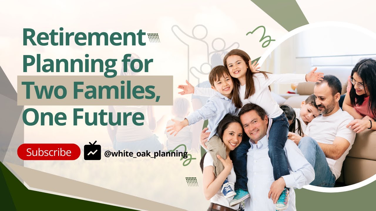 Retirement Planning for Two Families, One Future