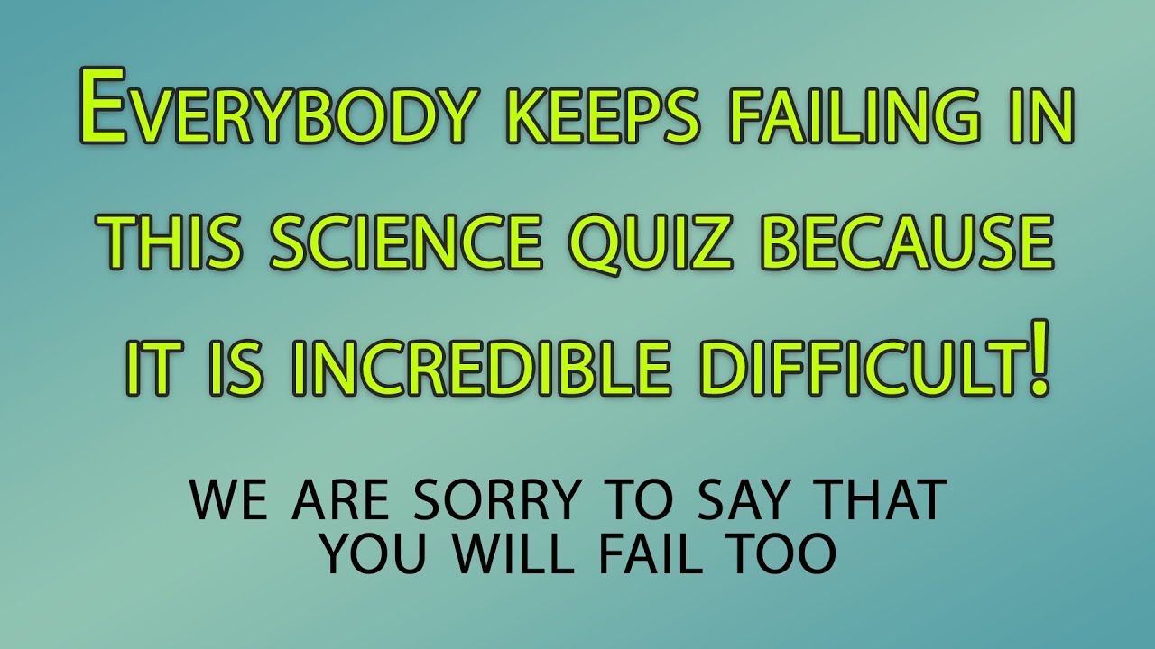 Hard Science Quiz - 10 difficult questions
