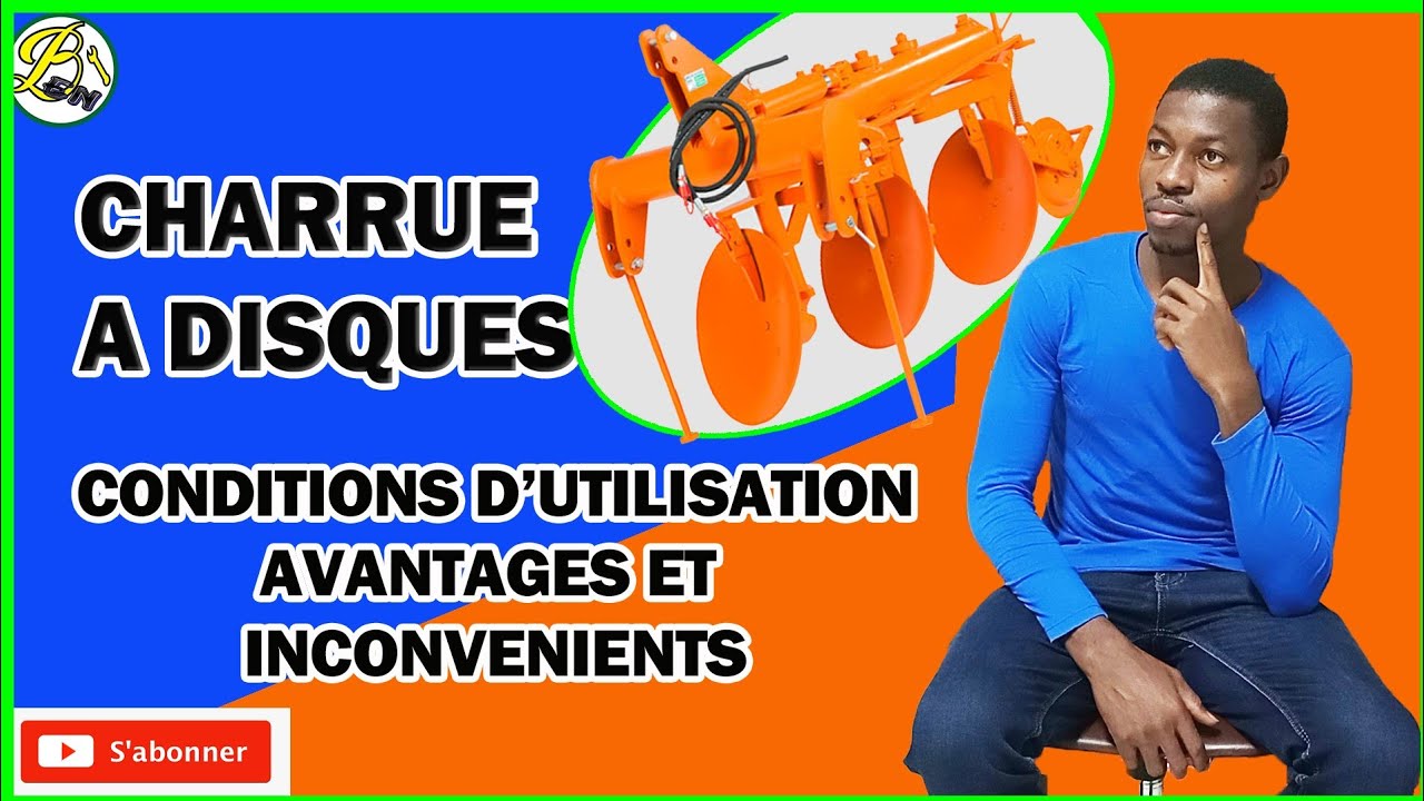 CHARRUE A DISQUES: CONDITIONS D'UTILISATION AVANTAGES ET INCONVENIENTS