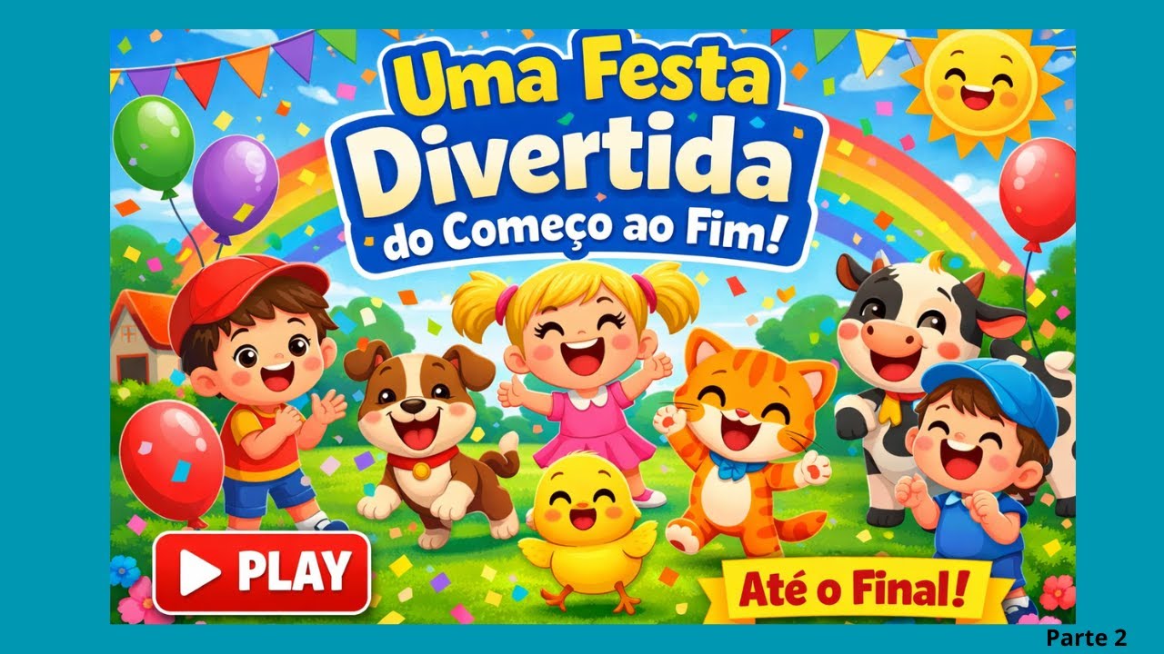 A Festa dos Bichinhos e das Crianças 🎉🐶🐱 | Música Infantil Animada Parte 2