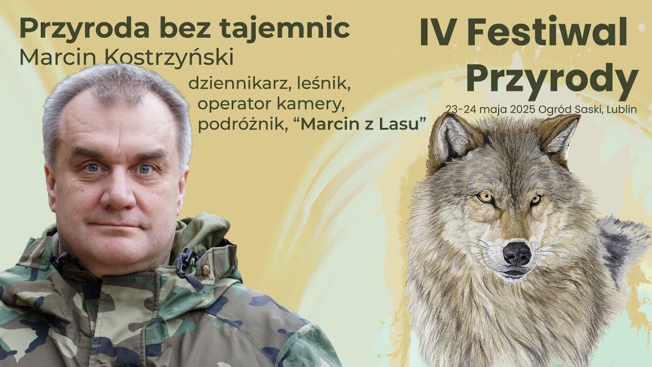 IV Festiwal Przyrody – Przyroda bez tajemnic – Marcin Kostrzyński - skrót prelekcji