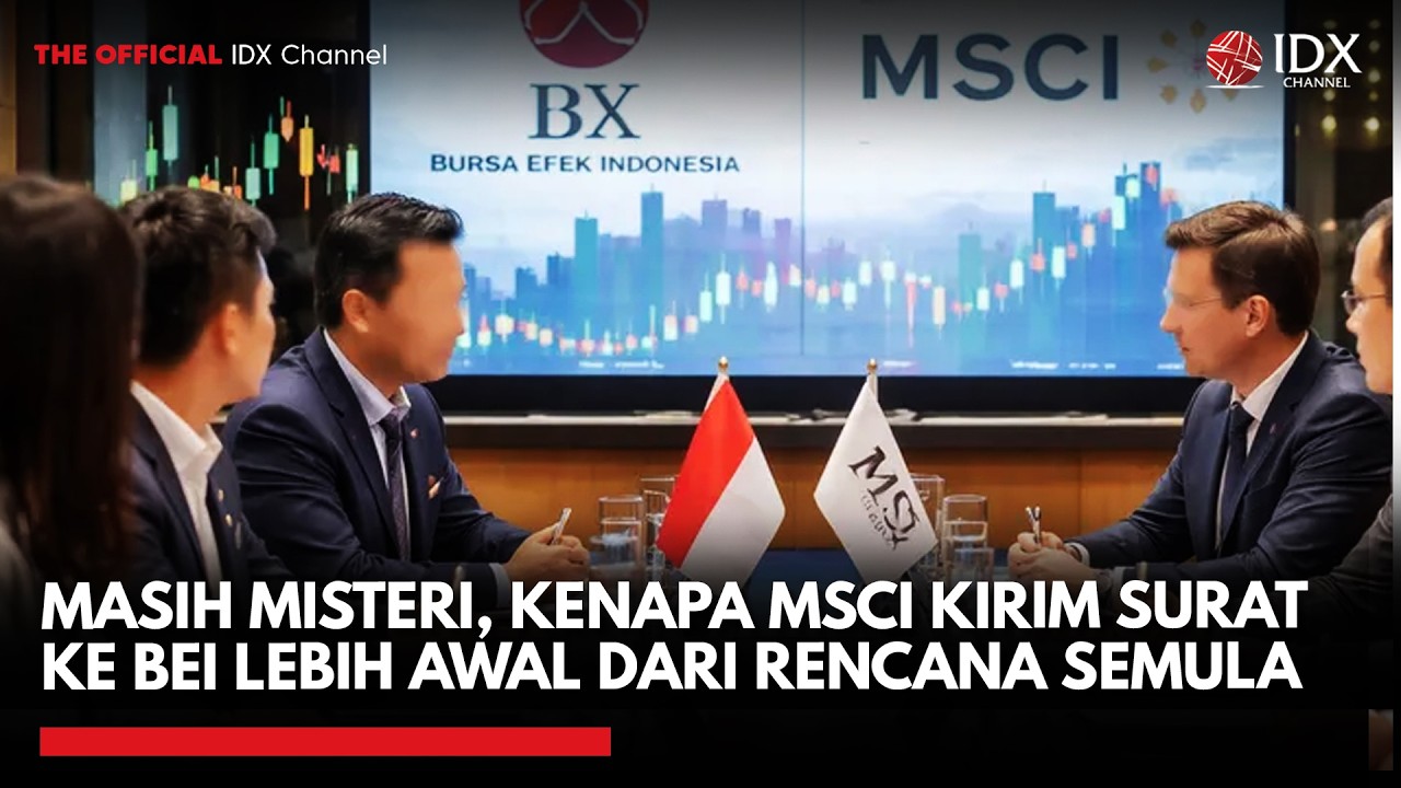 Masih Misteri, Kenapa MSCI Kirim Surat ke BEI Lebih Awal Dari Rencana Semula | IDXC UPDATE