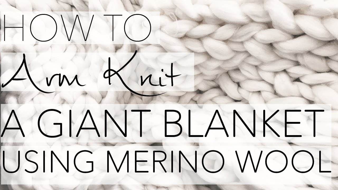 How to Arm Knit A Giant Blanket Using Merino Wool with Simply Maggie (UNDER 100.00!)