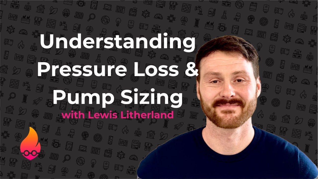 Understanding Pressure Loss & Pump Sizing &ndash; Heat Geek Course Training