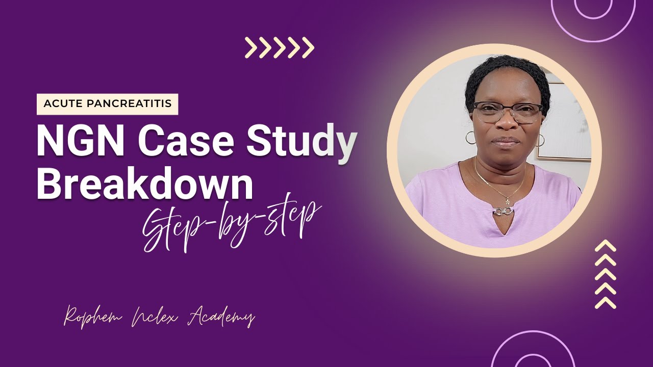 How to Breakdown NGN Case Studies Step by Step | NGN Acute Pancreatitis (NCLEX)