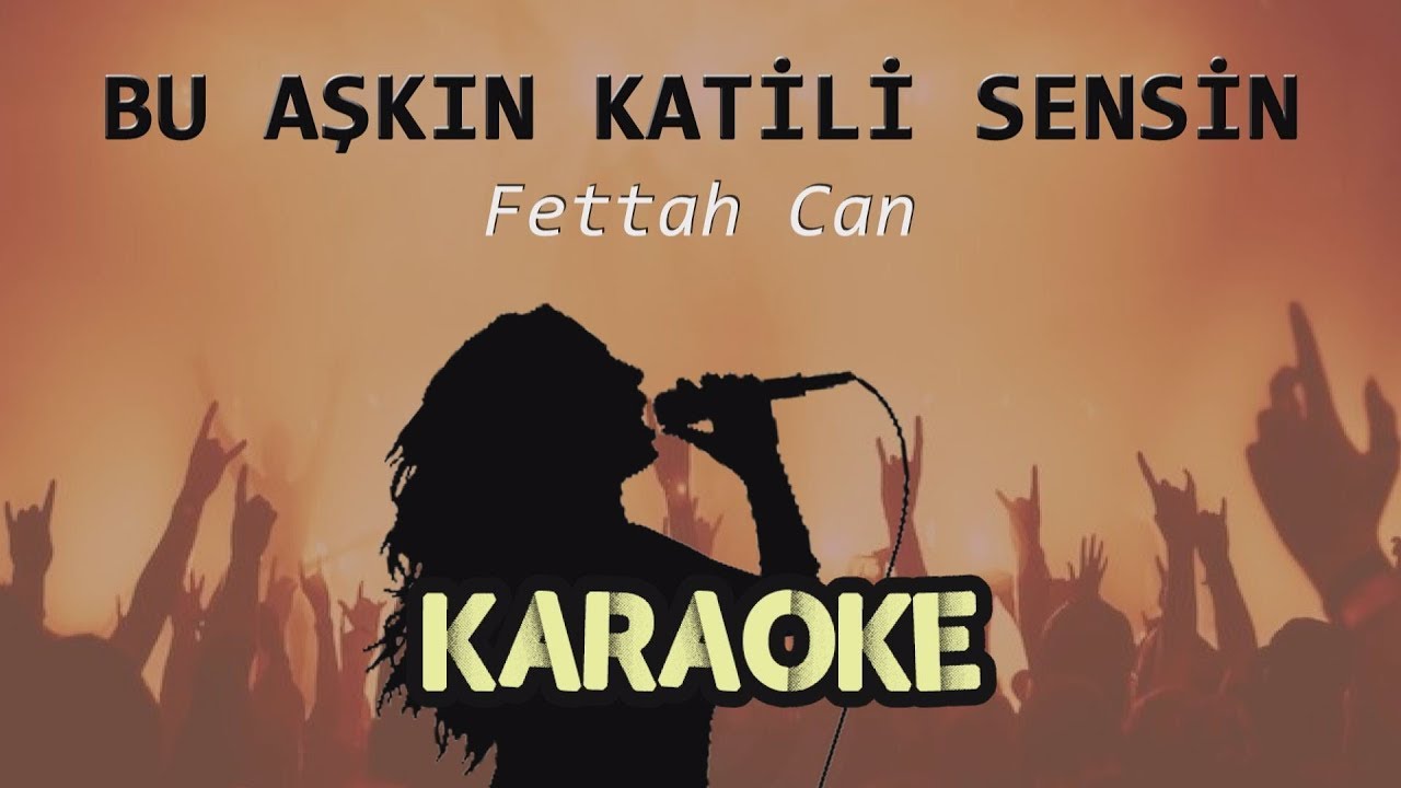 Fettah Can - Bu Aşkın Katili Sensin (Karaoke Video)