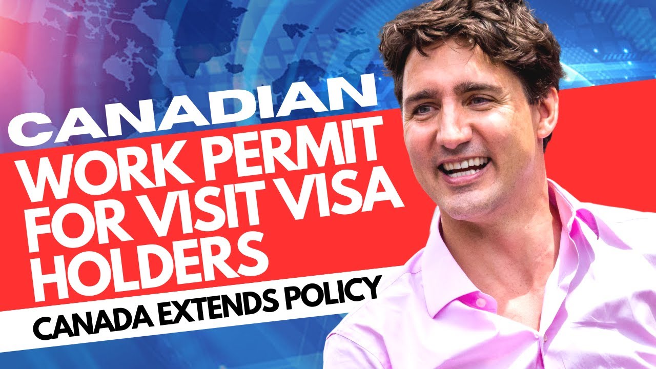 Good News! Canada Extends Policy That Allows Visitors to Get Work Permit | Canada Immigration 2023