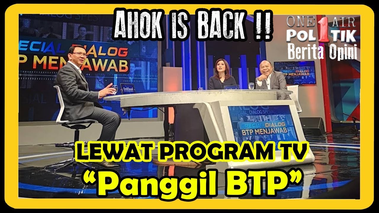 Ahok is Back!!! Lewat Program TV Panggil BTP